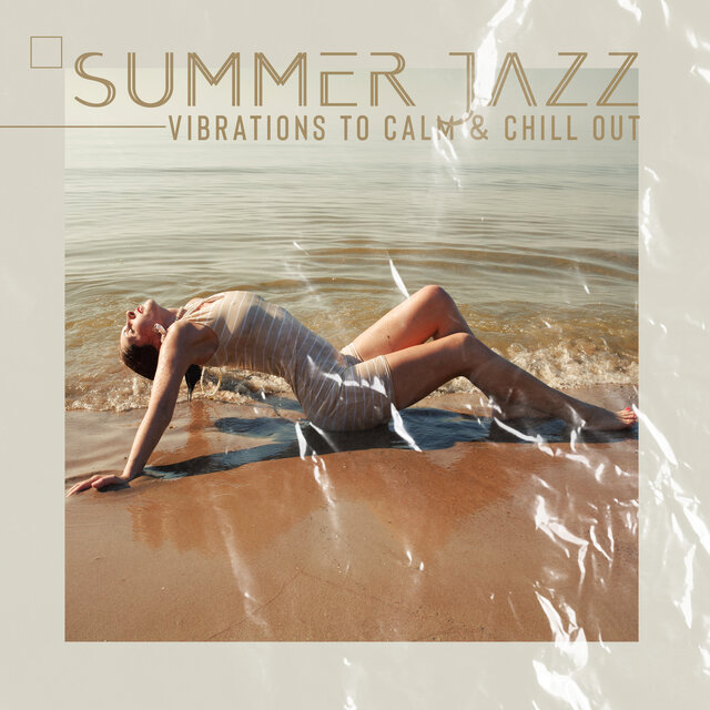 Summer Jazz Vibrations to Calm & Chill Out (Soothing Jazz Vibes, Smooth Sax, Chill and Groove)
