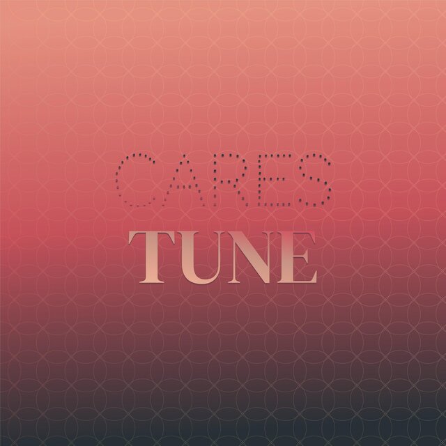 Cares Tune