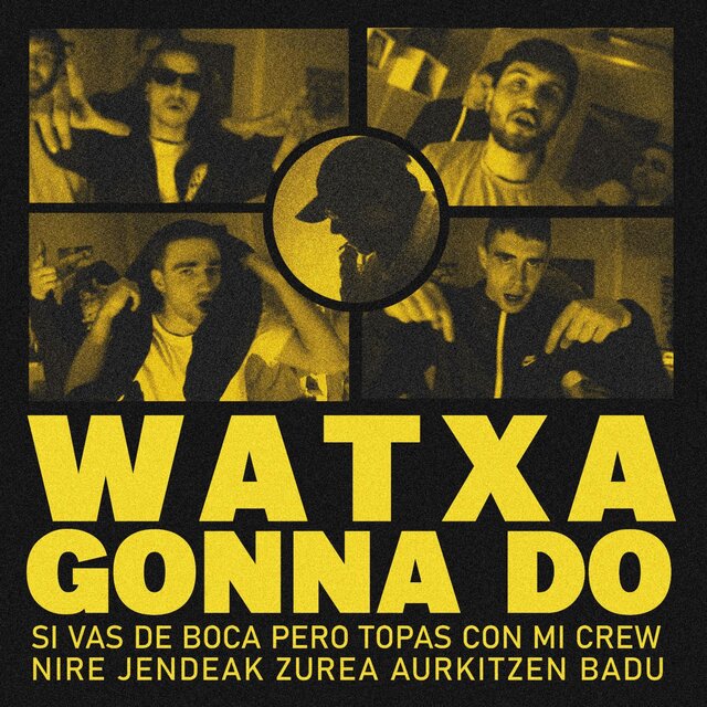 Watxa Gonna Do (feat. Yilan Kartal, KRD' KRUDO, Mateo Zikuta & BRN)