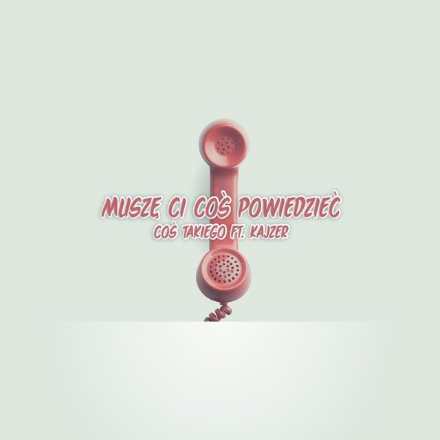 Muszę Ci coś powiedzieć (feat. Kajzer)