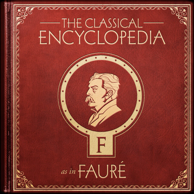 A Classical Encyclopedia: F as in Fauré