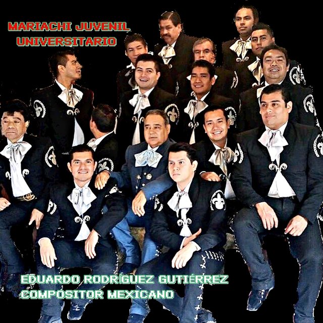 Mariachi Juvenil Universitario (feat. Eduardo Rodriguez Gutierrez)
