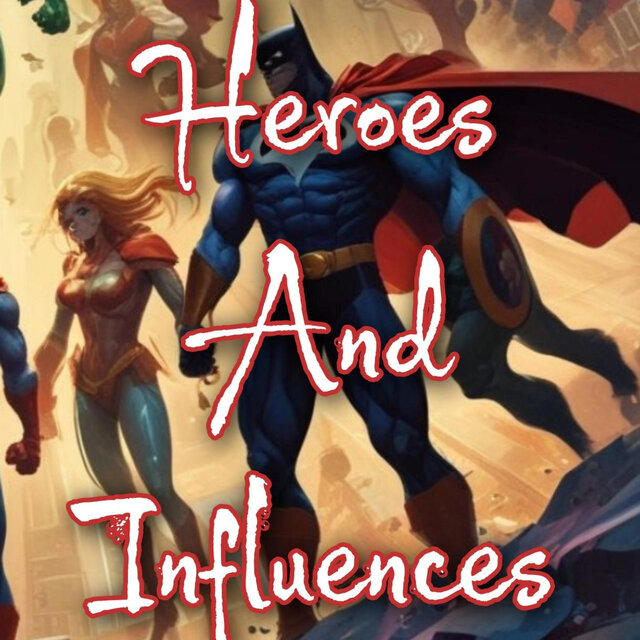 Heroes And Influences