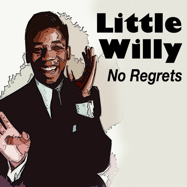 Little Willy No Regrets (No Regrets)