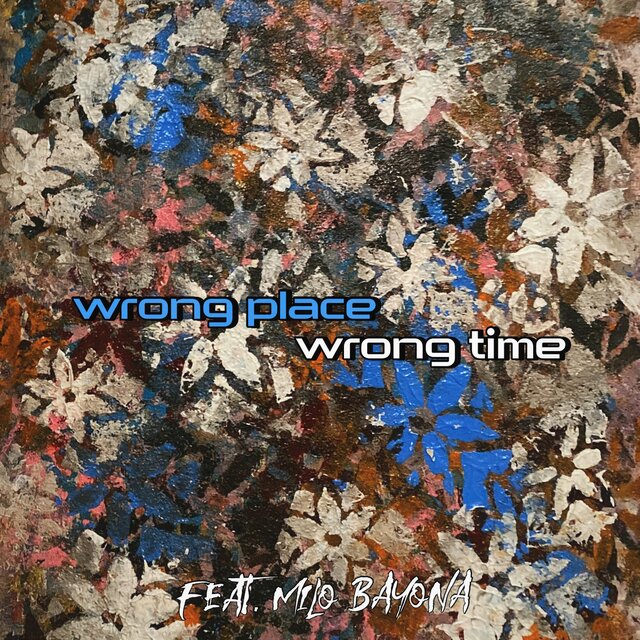 Wrong Place, Wrong Time (feat. Milo Bayona)