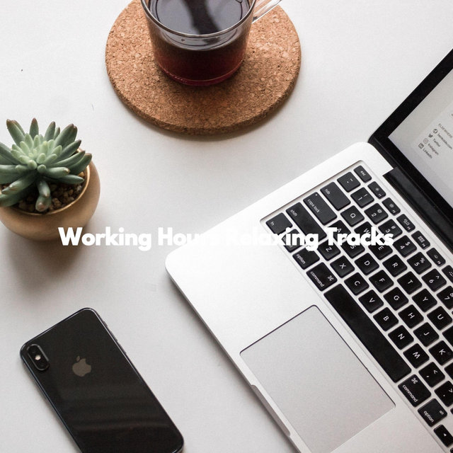 Working Hours Relaxing Tracks