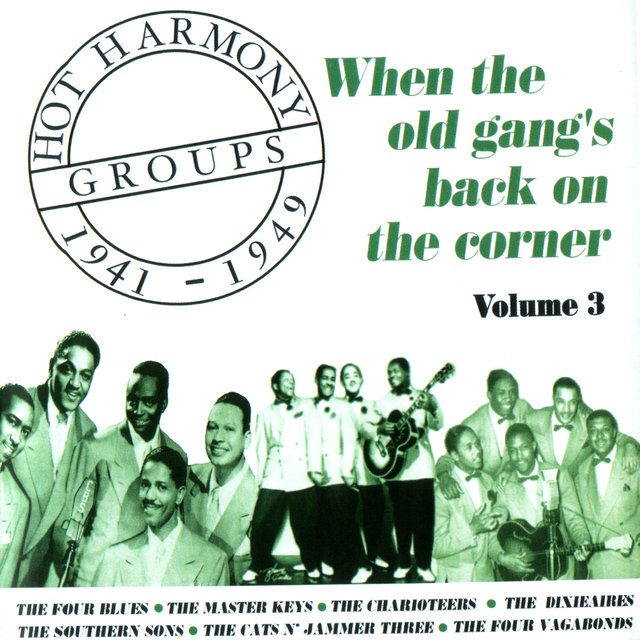 Hot Harmony Groups 1941-1949 - When The Old Gang's Back On The Corner - Volume 3