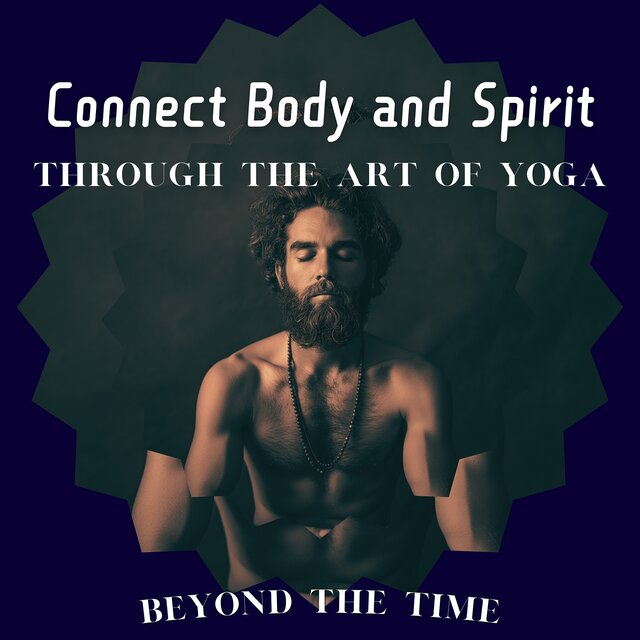 Connect Body and Spirit Through the Art of Yoga