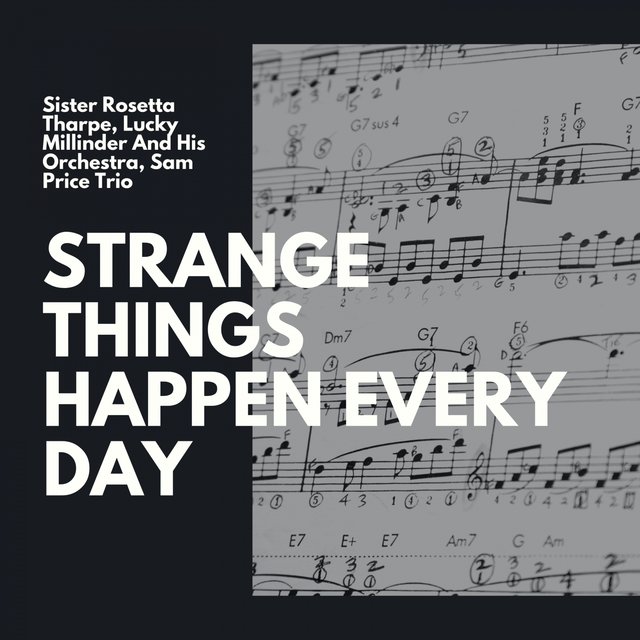 Strange Things Happen Every Day