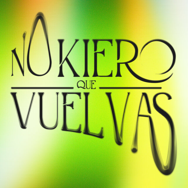 No Kiero Que Vuelvas