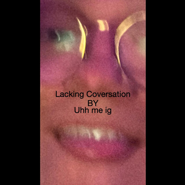 Lacking Conversation