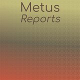 Metus Reports