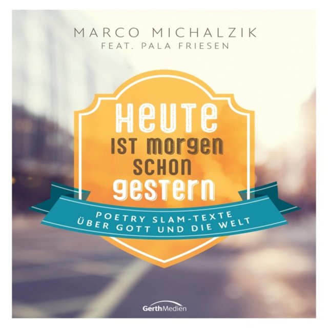 Heute ist morgen schon gestern (Poetry-Slam-Texte über Gott und die Welt)