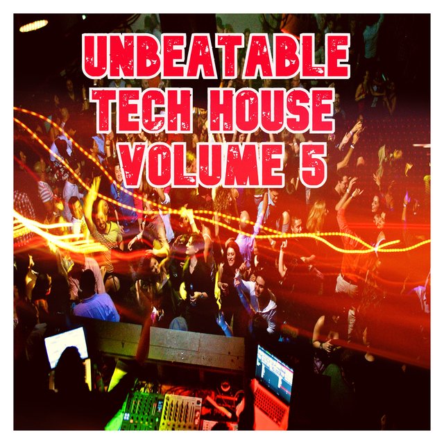 Unbeatable Tech House, Vol.5 (Best Selection Of Clubbing Tech House Tracks)