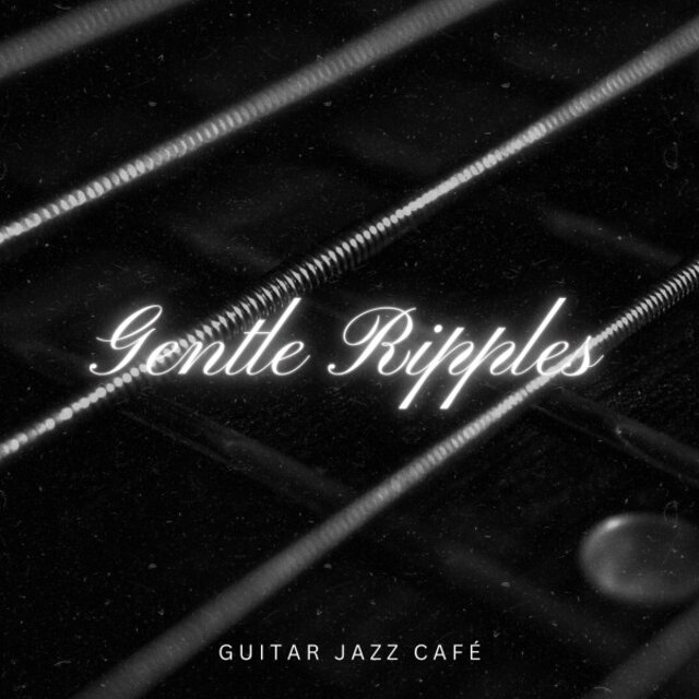 Gentle Ripples: Instrumental Guitar Songs