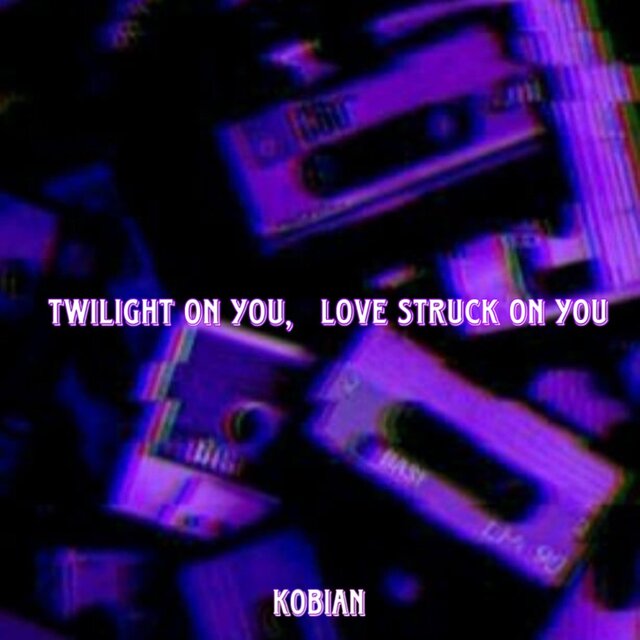 Twilight on you, Love struck on you
