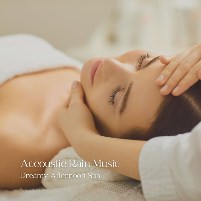 Acoustic Rain Music: Dreamy Afternoon Spa