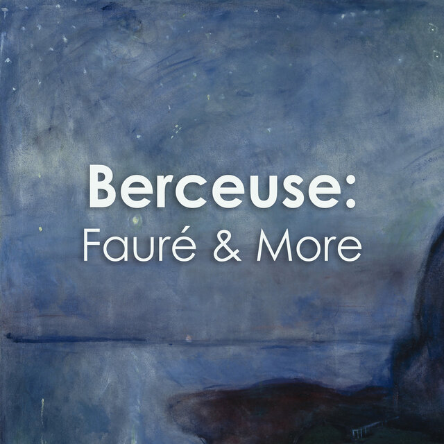"Berceuse": Fauré & More