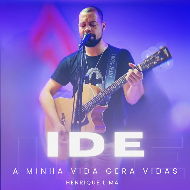 Ide (A Minha Vida Gera Vidas)