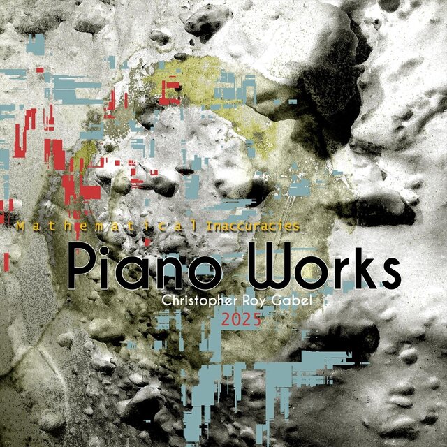 Mathematical Inaccuracies - Piano Works 2025