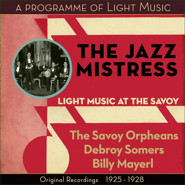 The Jazz Mistress - Light Music At The Savoy (Original Recordings 1925 - 1928)