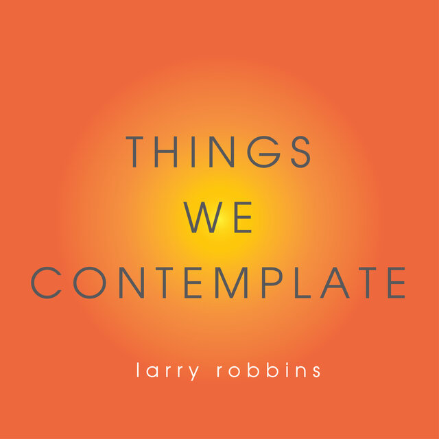 Things We Contemplate