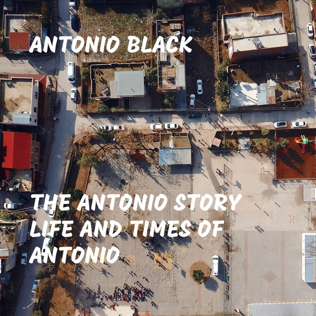 The Antonio Story Life and Times of Antonio