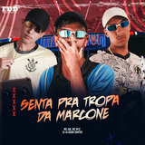 Senta pra Tropa da Marcone