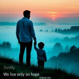 We Live Only in Hope