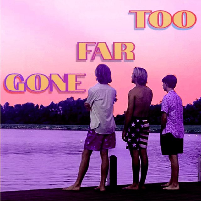 Too Far Gone