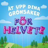 Ät upp dina grönsaker, för helvete