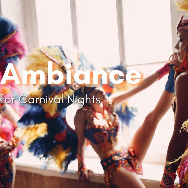 Ambiance for Carnival Nights