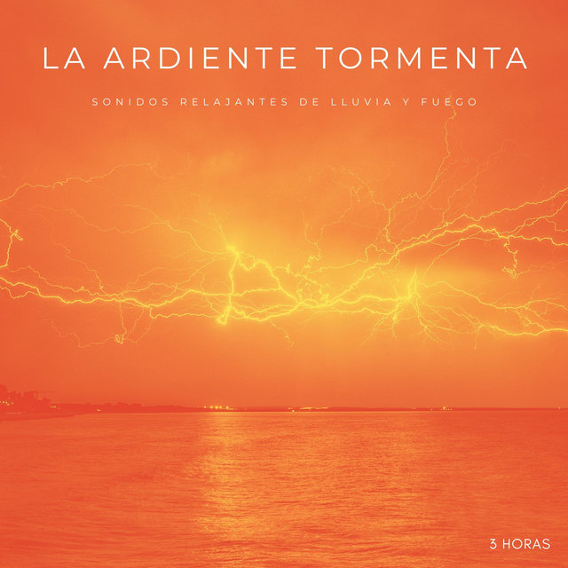 La Ardiente Tormenta: Sonidos Relajantes de Lluvia y Fuego - 3 Horas