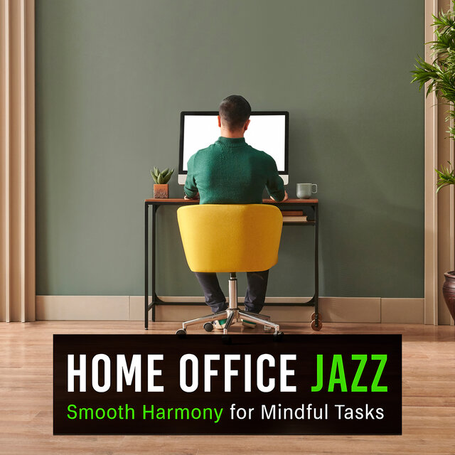 Home Office Jazz: Smooth Harmony for Mindful Tasks