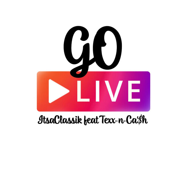 Go Live (feat. Texx-N-Ca$h) [Live]