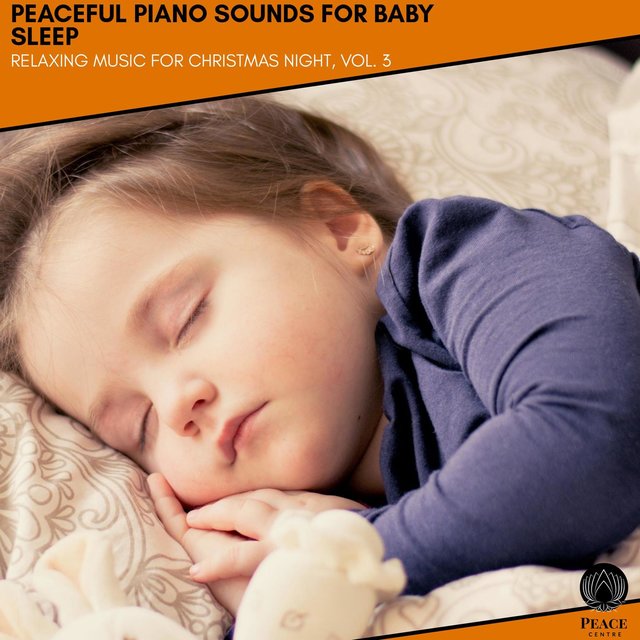 Peaceful Piano Sounds For Baby Sleep - Relaxing Music For Christmas Night, Vol. 3