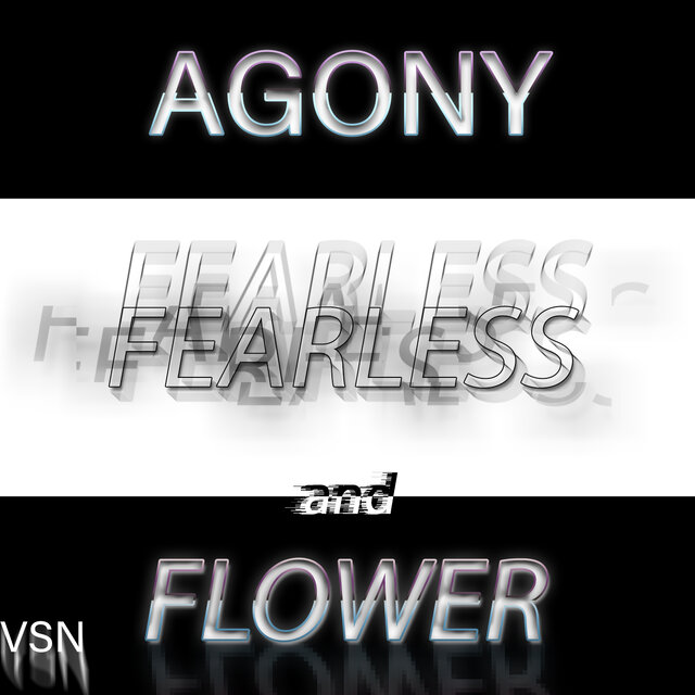 Agony, Fearless and Flower