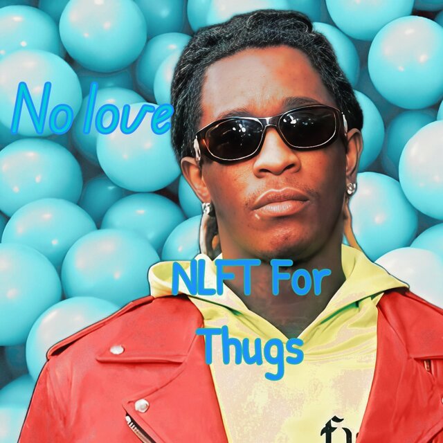 no love NLFT for thug