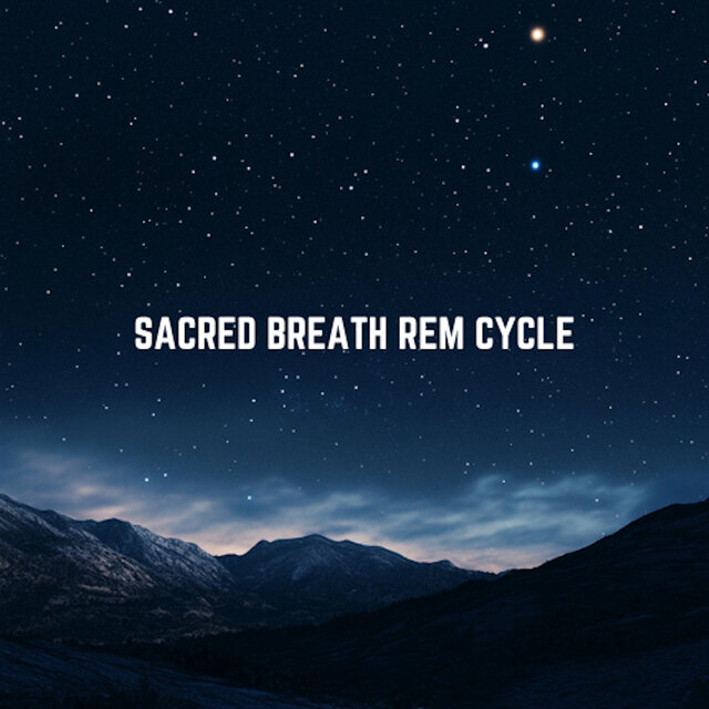 Sacred Breath REM Cycle