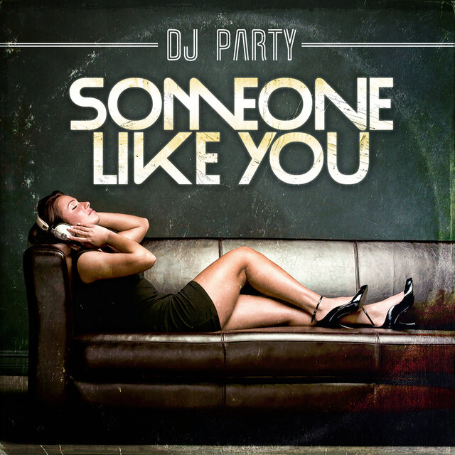 Cover art for album Someone Like You by DJ Party