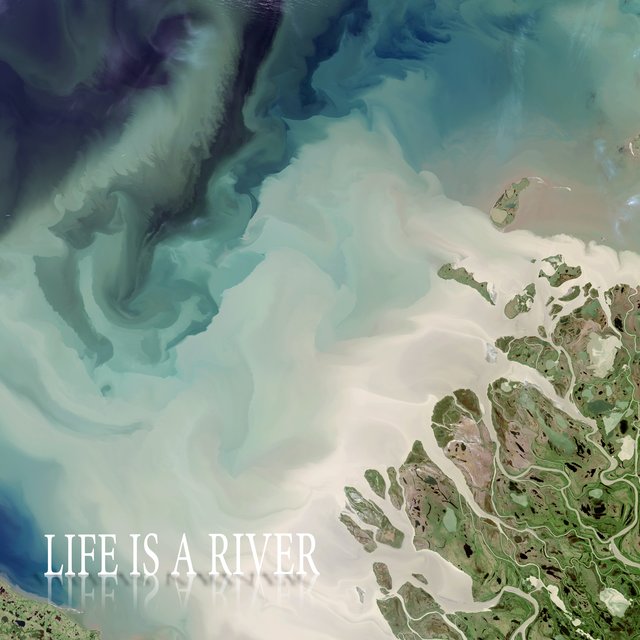 Life Is a River