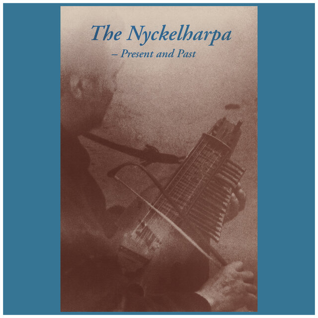 Nyckelharpan nu och då - The Nyckelharpa Present and Past