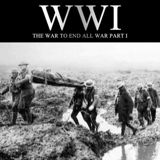 Wwi: The War to End All War, Part I