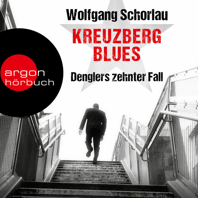 Kreuzberg Blues - Denglers zehnter Fall - Dengler ermittelt, Band 10 (Gekürzte Lesefassung)