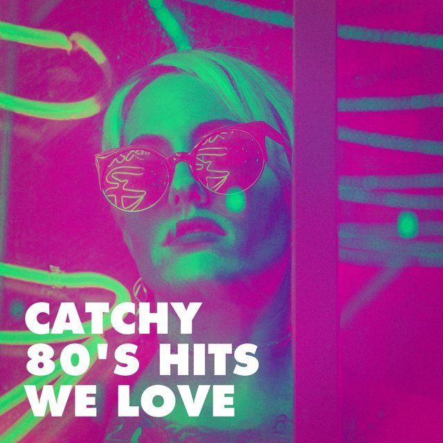 Catchy 80's Hits We Love