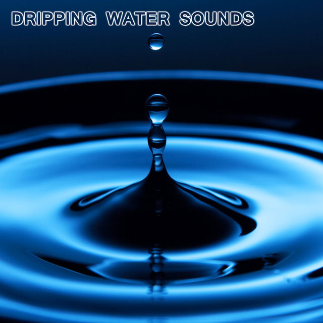 Dripping Water Sounds (feat. Water Soundscapes FX, Soothing Baby Sounds, Soothing Sounds, National Geographic Nature Sounds, Nature Sounds New Age & Relaxing Nature Sound)