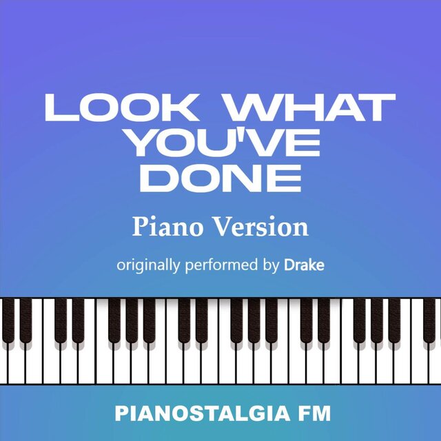 Look What You've Done (Piano Version)