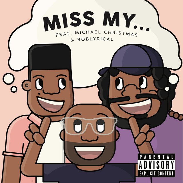 Miss My (feat. Michael Christmas & Rob Lyrical)