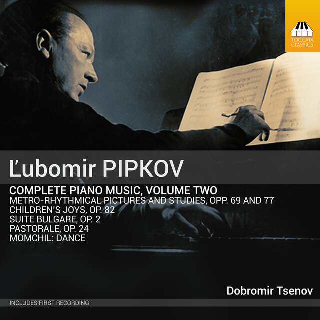 Pipkov: Complete Piano Music, Vol. 2