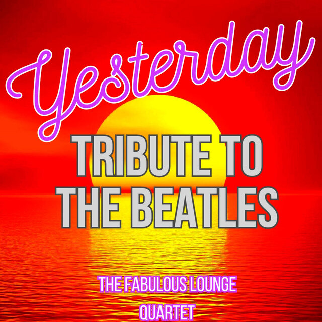 Yesterday - Tribute To The Beatles